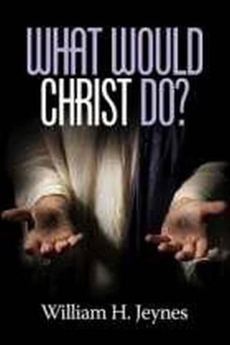 Cover image for What Would Christ Do?