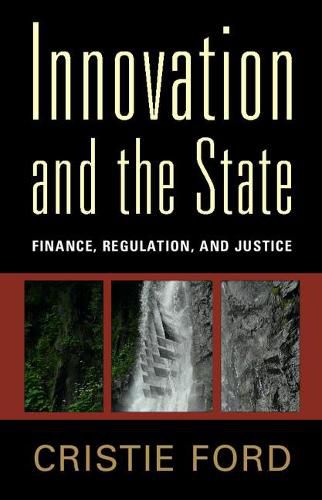 Cover image for Innovation and the State: Finance, Regulation, and Justice