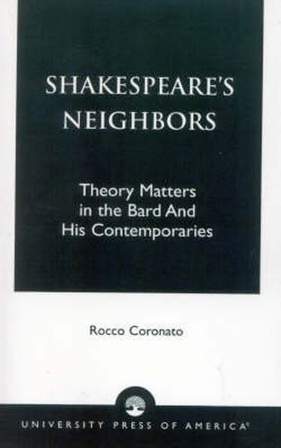 Cover image for Shakespeare's Neighbors: Theory Matters in the Bard and His Contemporaries