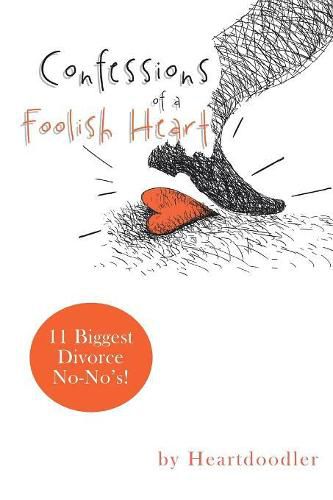 Cover image for Confessions of a Foolish Heart: 11 Biggest Divorce No-No's!