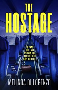 Cover image for The Hostage: Her survival depends on the last man she should trust . . .