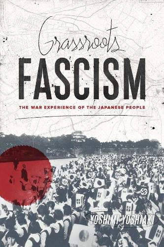 Cover image for Grassroots Fascism: The War Experience of the Japanese People