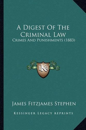 A Digest of the Criminal Law: Crimes and Punishments (1883)