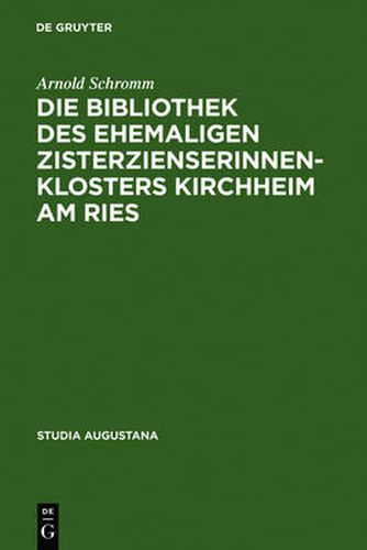 Cover image for Die Bibliothek des ehemaligen Zisterzienserinnenklosters Kirchheim am Ries