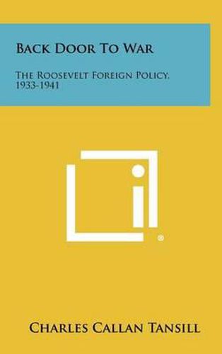 Cover image for Back Door to War: The Roosevelt Foreign Policy, 1933-1941