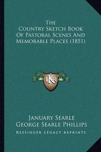 Cover image for The Country Sketch Book of Pastoral Scenes and Memorable Places (1851)