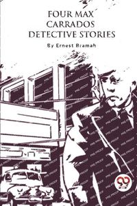 Cover image for Four Max Carrados Detective Stories