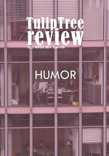 Cover image for TulipTree Review Fall/Winter 2024 Issue 16 Humor