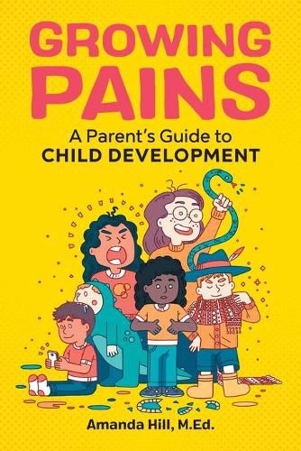 Cover image for Growing Pains: A Parent's Guide to Child Development