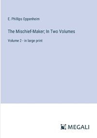 Cover image for The Mischief-Maker; In Two Volumes