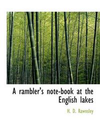 Cover image for A Rambler's Note-book at the English Lakes