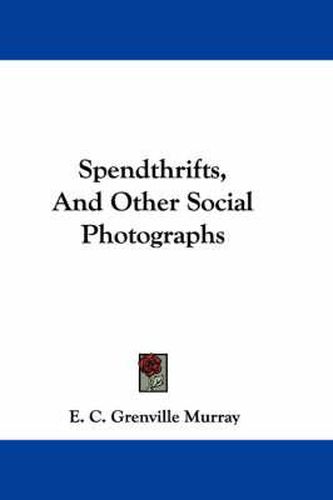 Cover image for Spendthrifts, and Other Social Photographs