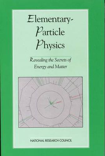 Elementary Particle Physics: Revealing the Secrets of Energy and Matter