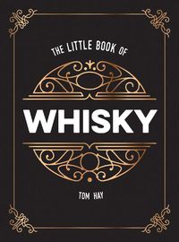 Cover image for The Little Book of Whisky: The Perfect Gift for Lovers of the Water of Life