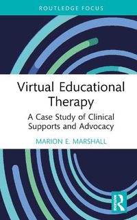 Cover image for Virtual Educational Therapy: A Case Study of Clinical Supports and Advocacy