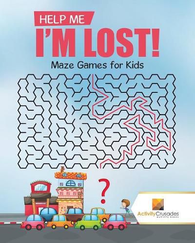 Help Me I'm Lost!: Maze Games for Kids