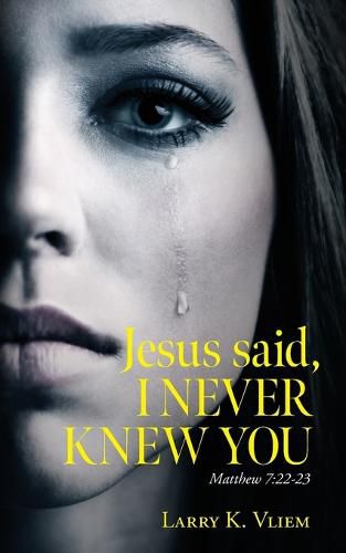 Cover image for Jesus said, I NEVER KNEW YOU