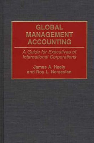 Cover image for Global Management Accounting: A Guide for Executives of International Corporations