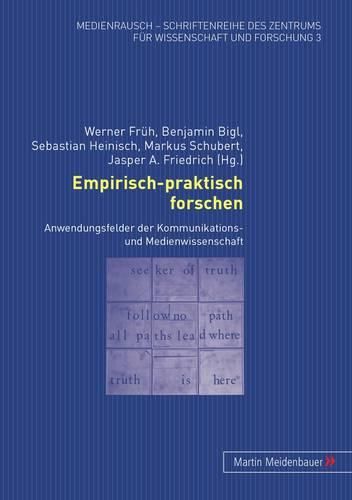 Empirisch-Praktisch Forschen: Anwendungsfelder Der Kommunikations- Und Medienwissenschaft