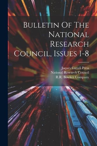 Bulletin Of The National Research Council, Issues 1-8