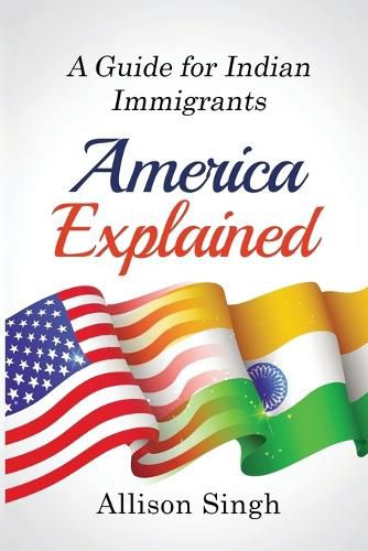 Cover image for America Explained: A Guide for Indian Immigrants