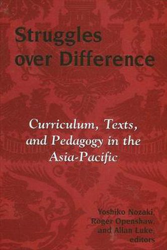 Cover image for Struggles over Difference: Curriculum, Texts, and Pedagogy in the Asia-Pacific