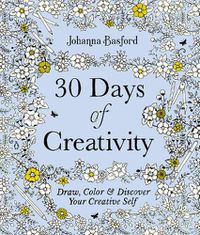 Cover image for 30 Days of Creativity: Draw, Color, and Discover Your Creative Self