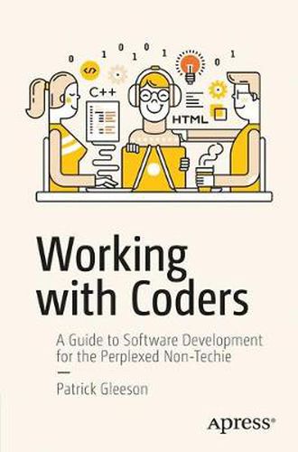 Cover image for Working with Coders: A Guide to Software Development for the Perplexed Non-Techie