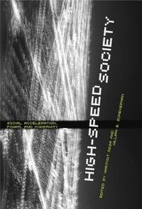 Cover image for High-Speed Society: Social Acceleration, Power, and Modernity