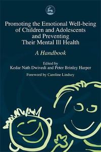 Cover image for Promoting the Emotional Well Being of Children and Adolescents and Preventing Their Mental Ill Health: A Handbook