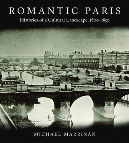 Cover image for Romantic Paris: Histories of a Cultural Landscape, 1800-1850