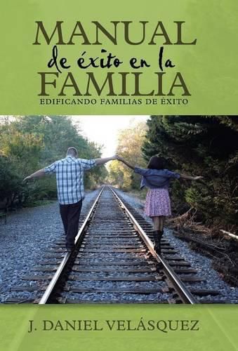 Cover image for Manual de exito en la familia: Edificando familias de exito