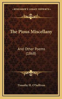 Cover image for The Pious Miscellany: And Other Poems (1868)