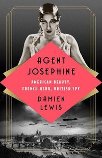 Cover image for Agent Josephine: American Beauty, French Hero, British Spy
