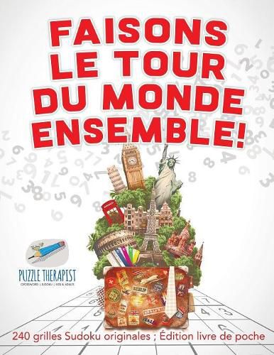 Faisons le tour du monde ensemble ! 240 grilles Sudoku originales; Edition livre de poche