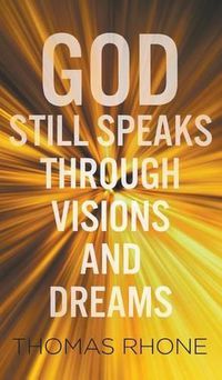 Cover image for God Still Speaks Through Visions and Dreams