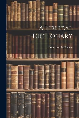 Cover image for A Biblical Dictionary