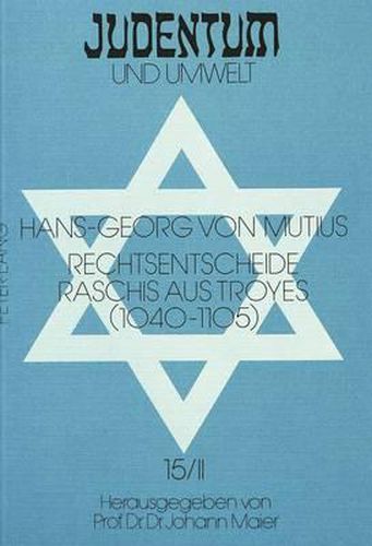 Cover image for Rechtsentscheide Raschis Aus Troyes (1040-1105): Quellen Ueber Die Sozialen Und Wirtschaftlichen Beziehungen Zwischen Juden Und Christen - 2. Halbband