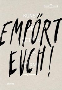 Cover image for Empoert Euch! Kunst in Zeiten des Zorns