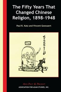 Cover image for The Fifty Years That Changed Chinese Religion, 1898-1948