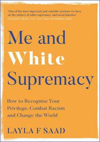 Cover image for Me and White Supremacy: How to Recognise Your Privilege, Combat Racism and Change the World