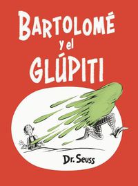 Cover image for Bartolome y el glupiti (Bartholomew and the Oobleck Spanish Edition)