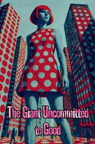 Cover image for The Giant Uncommitted to Good