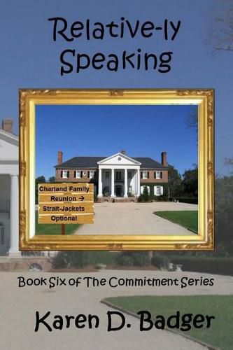 Cover image for Relative-ly Speaking: Book Six of The Commitment Series