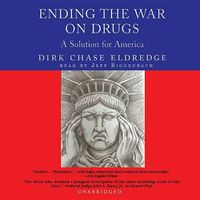 Cover image for Ending the War on Drugs: A Solution for America