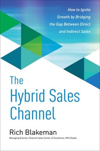 Cover image for The Hybrid Sales Channel: How to Ignite Growth by Bridging the Gap Between Direct and Indirect Sales