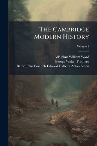 Cover image for The Cambridge Modern History, Volume 9