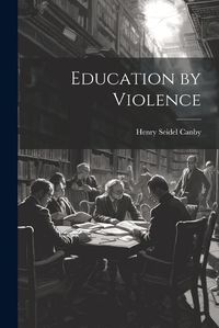 Cover image for Education by Violence