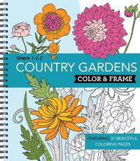 Cover image for Color & Frame - Country Gardens (Adult Coloring Book)