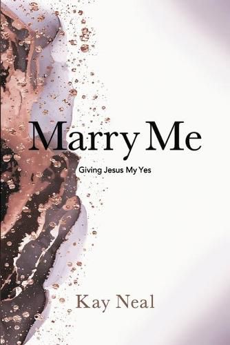 Cover image for Marry Me: Giving Jesus My Yes